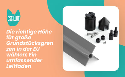 Die richtige Höhe für große Grundstücksgrenzen in der EU wählen: Ein umfassender Leitfaden