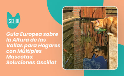 Guía Europea sobre la Altura de las Vallas para Hogares con Múltiples Mascotas: Soluciones Oscillot