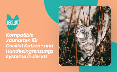 Kompatible Zaunarten für Oscillot Katzen- und Hundeeingrenzungssysteme in der EU